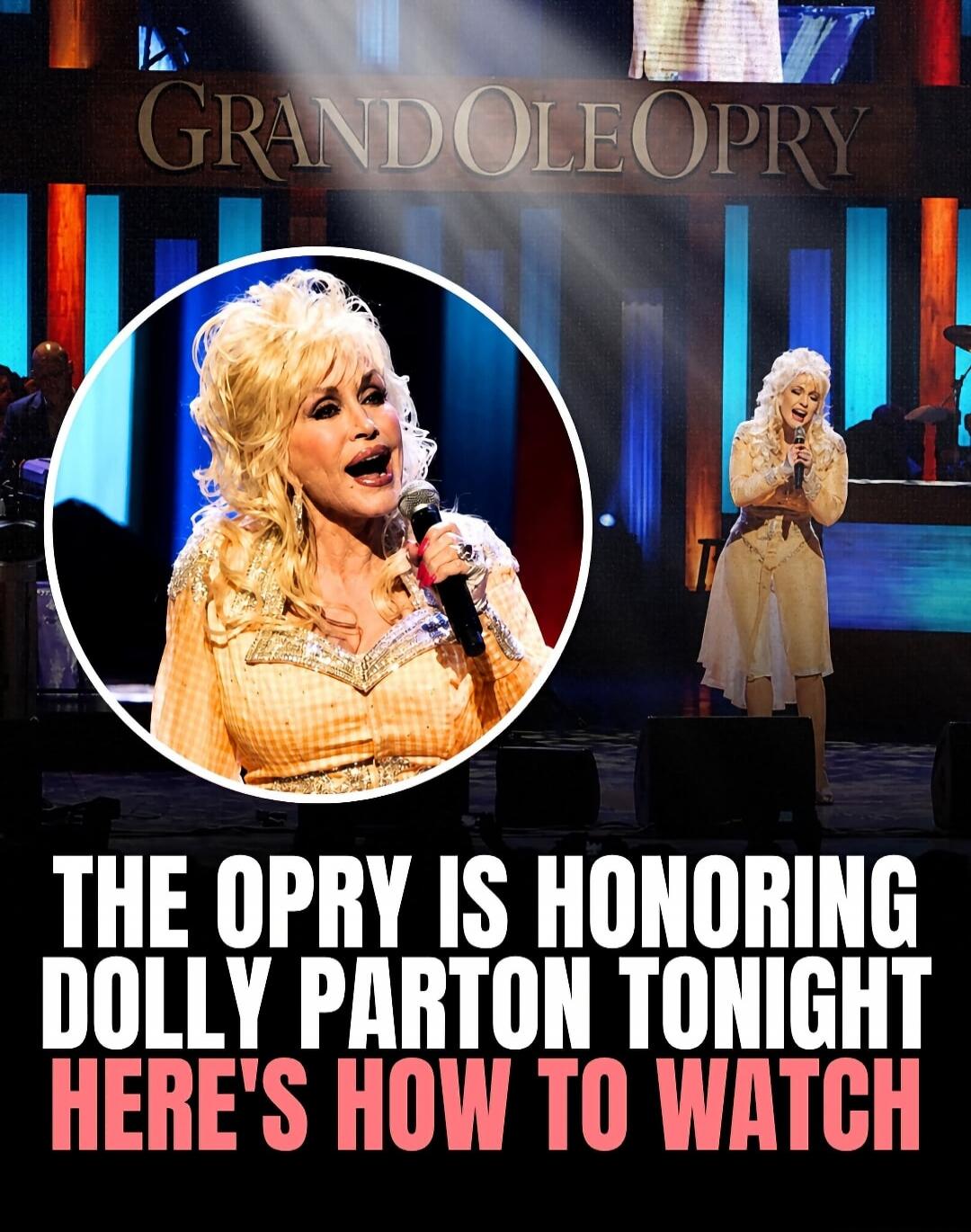 GRAND OLE OPRY THE OPRY IS HONORING DOLLY PARTON TONIGHT HERE'S HOW TO WATCH