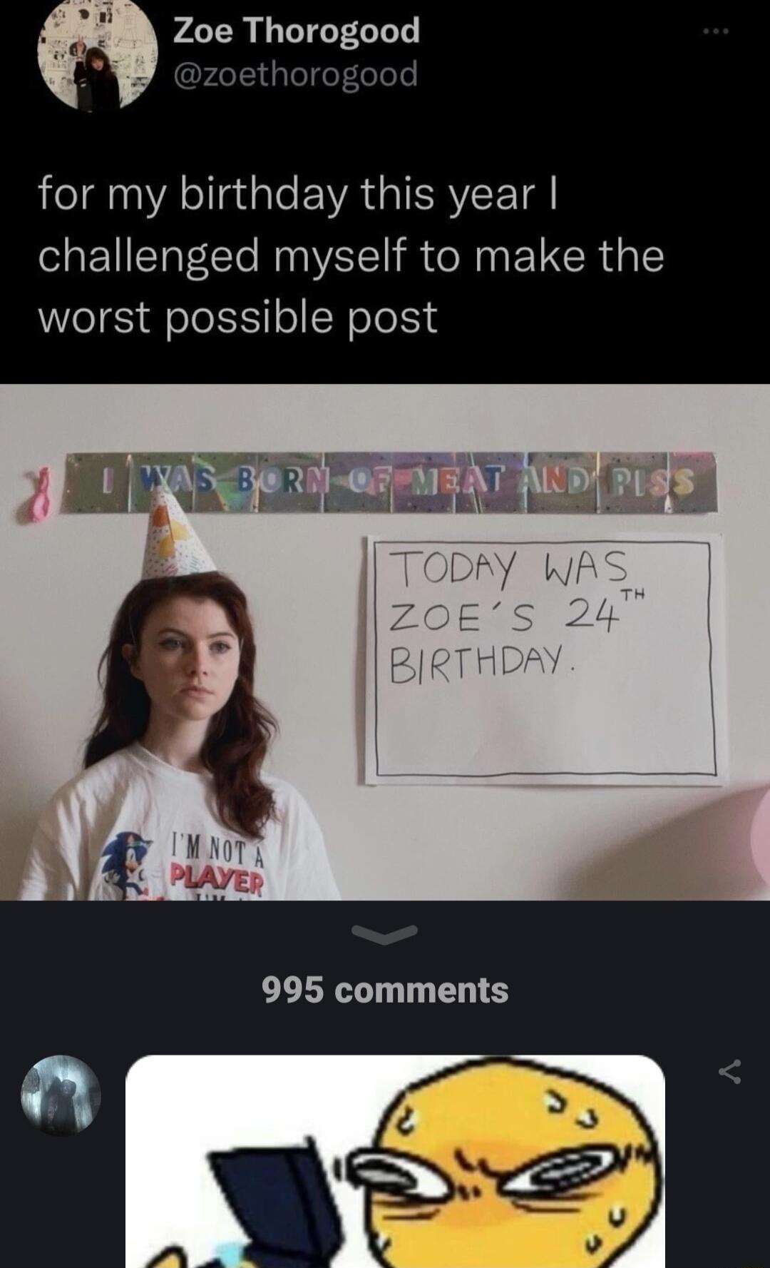 Zoe Thorogood for my birthday this year challenged myself to make the worst possible post