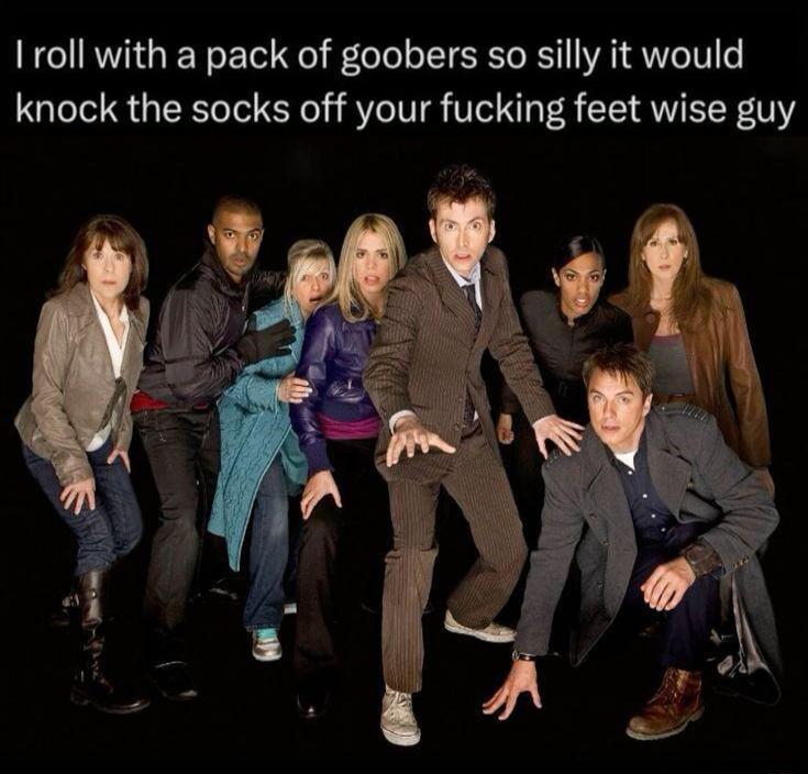 Iroll with a pack of goobers so silly it would knock the socks off your fucking feet wise guy