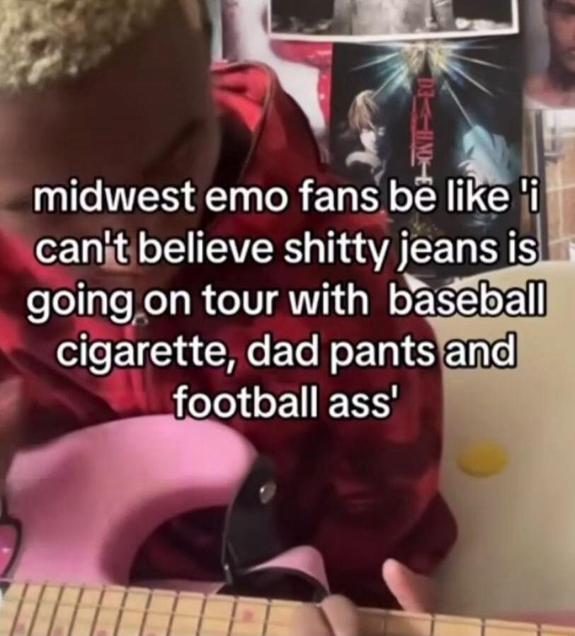midwest emo fans be like i canjtbelieve shitty j eans is gonng on tour with baseball cigarette dad pants football ass