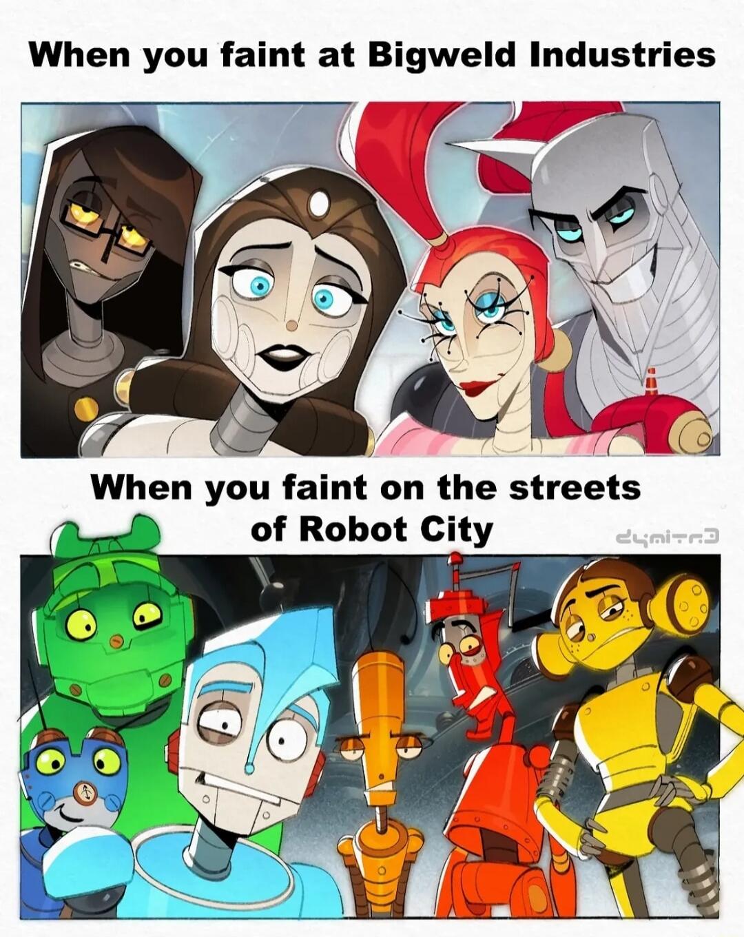 When you faint at Bigweld Industries When you faint on the streets of Robot City