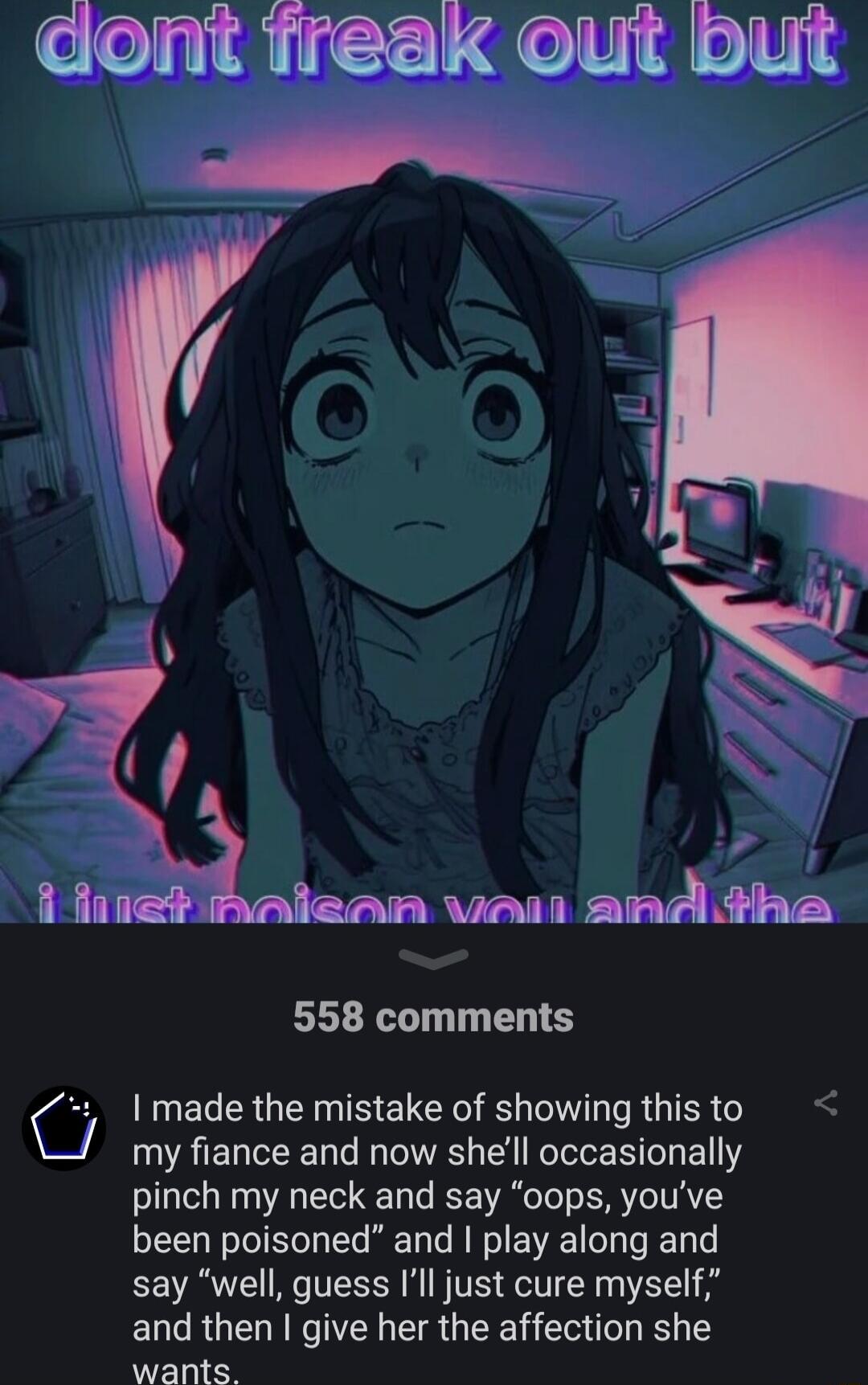 i et lean vianl anddha e 558 comments made the mistake of showing this to my fiance and now shell occasionally pinch my neck and say oops youve been poisoned and play along and say well guess Ill just cure myself and then give her the affection she wants