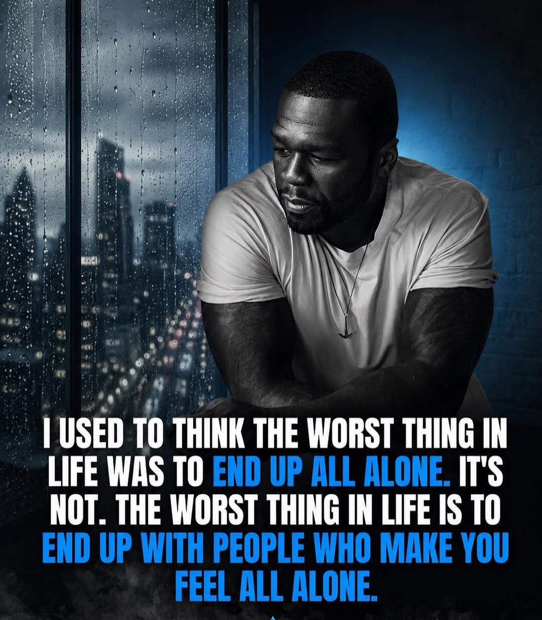 I USED TO THINK THE WORST THING IN LIFE WAS TO END UP ALL ALONE. IT'S NOT. THE WORST THING IN LIFE IS TO END UP WITH PEOPLE WHO MAKE YOU FEEL ALL ALONE.