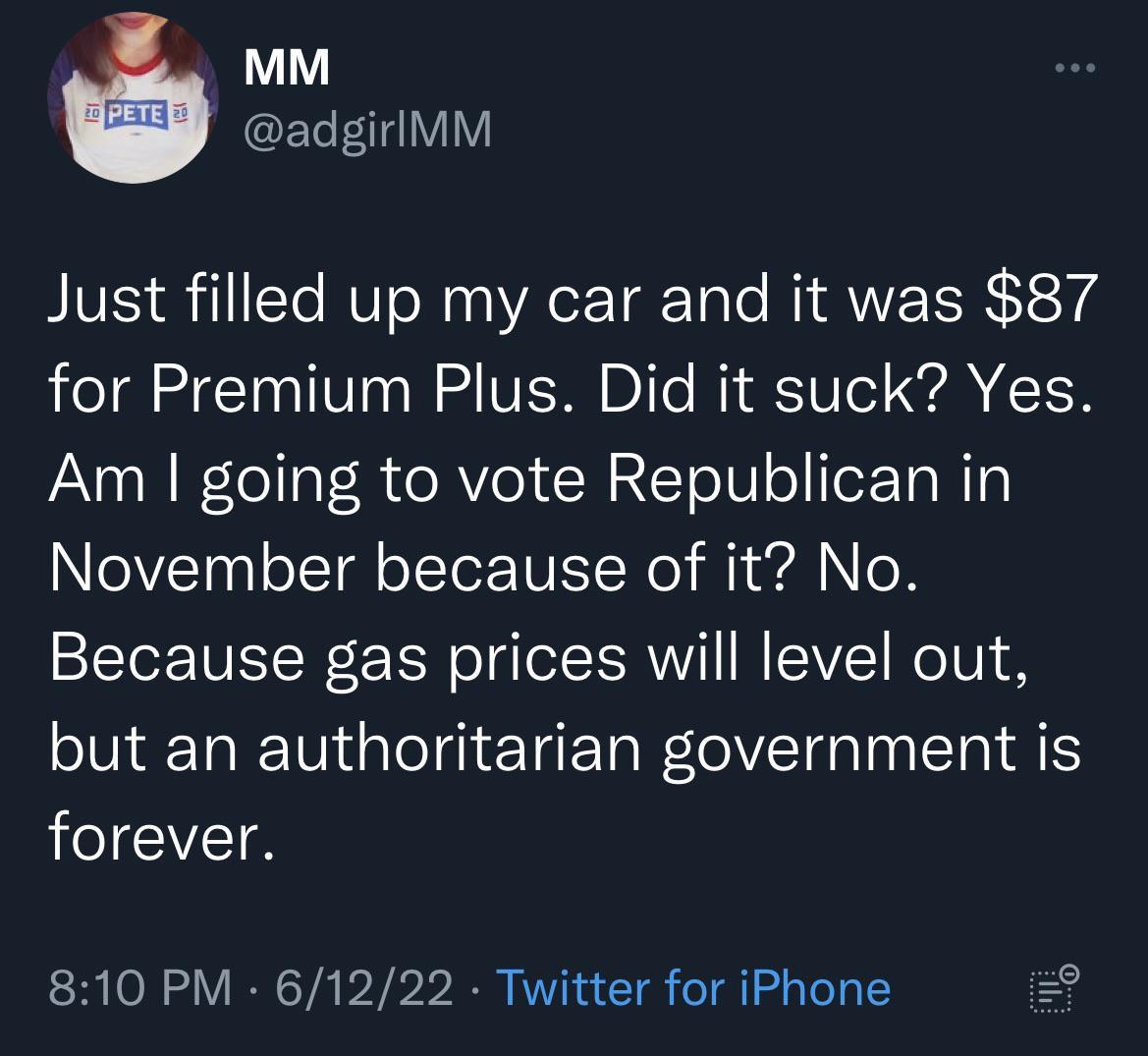 LY ETeFlglYY Just filled up my car and it was 87 for Premium Plus Did it suck Yes Am going to vote Republican in oIV apl ofSTal o ISTe IV No i e o Because gas prices will level out but an authoritarian government is forever 810 PM 61222 Twitter for iPhone