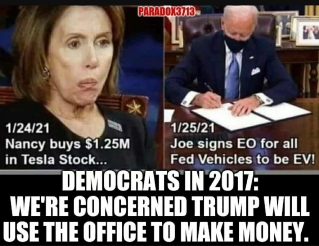 1124121 12521 Nancy buys 125M Joe signs EO for all in Tesla Stock Fed Vermles o be EV DEMOCRATSIN2017 WERE CONCERNED TRUMP WILL USE THE OFFICE TO MAKE MONEY