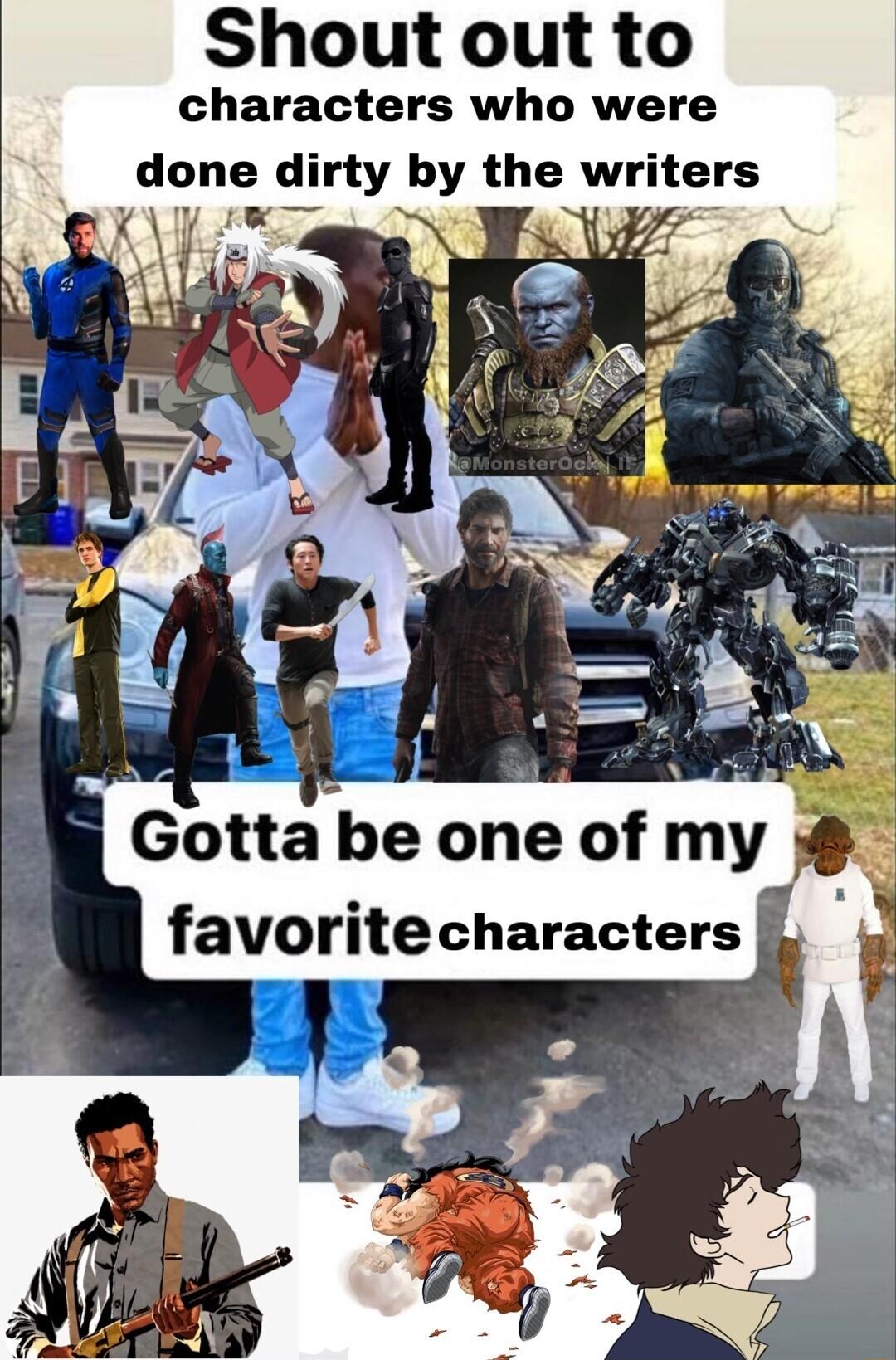 Shout out to characters who were 1 done dirty by the writers 2 B Gotta be oe ofmy