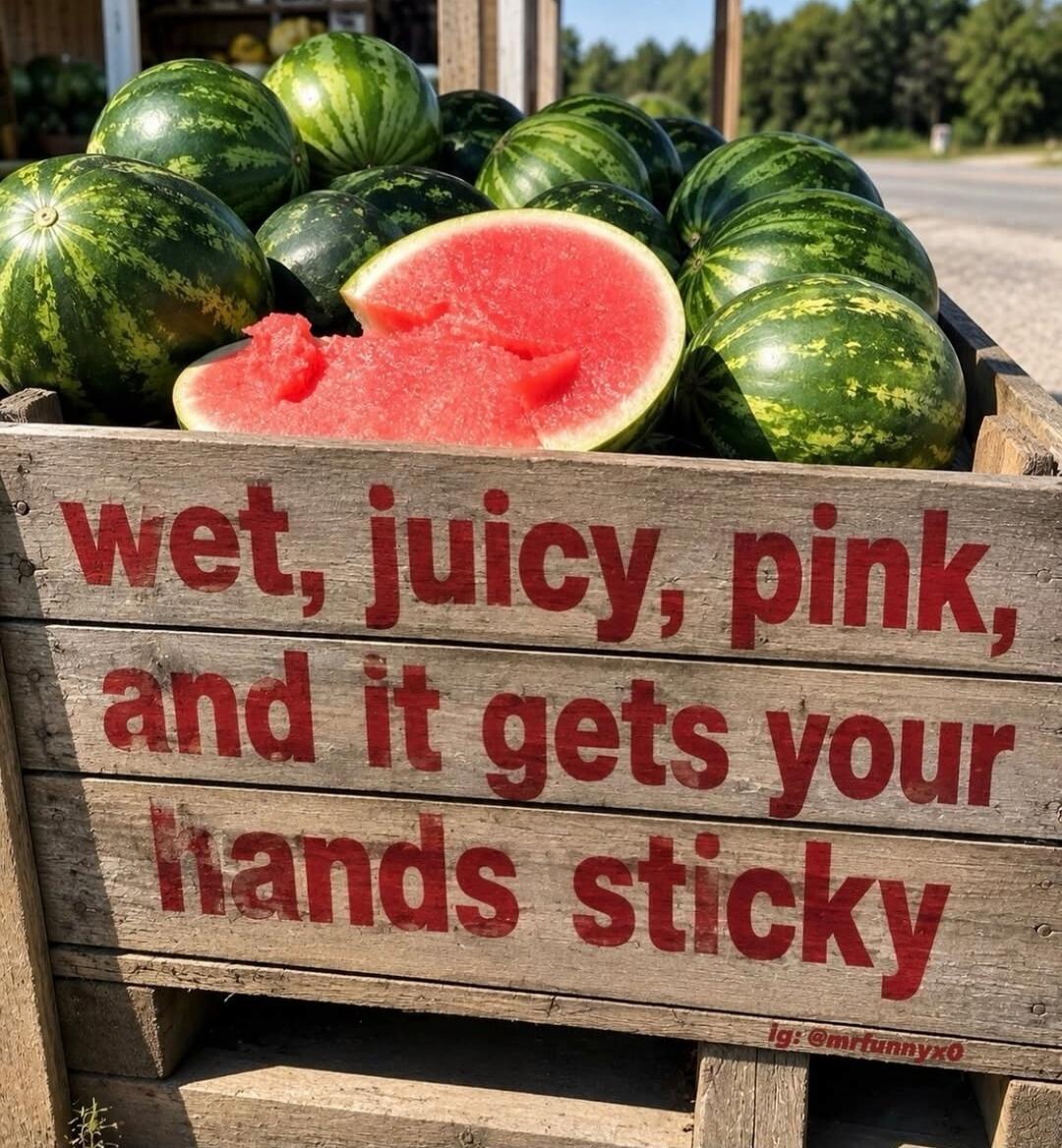 wet, juicy, pink, and it gets your hands sticky ig: @mrfunnyx0
