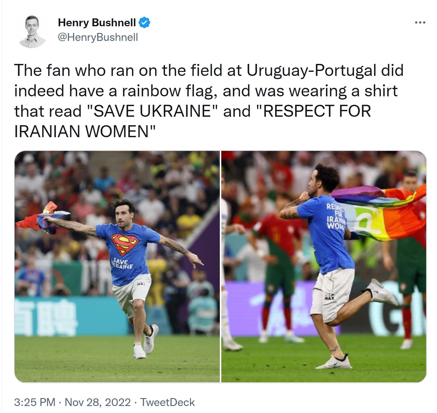 Honry Bushnel GHemyBushmal The fan who ran on the field at Uruguay Portugal did indeed have a rainbow flag and was wearing a shirt that read SAVE UKRAINE and RESPECT FOR IRANIAN WOMEN