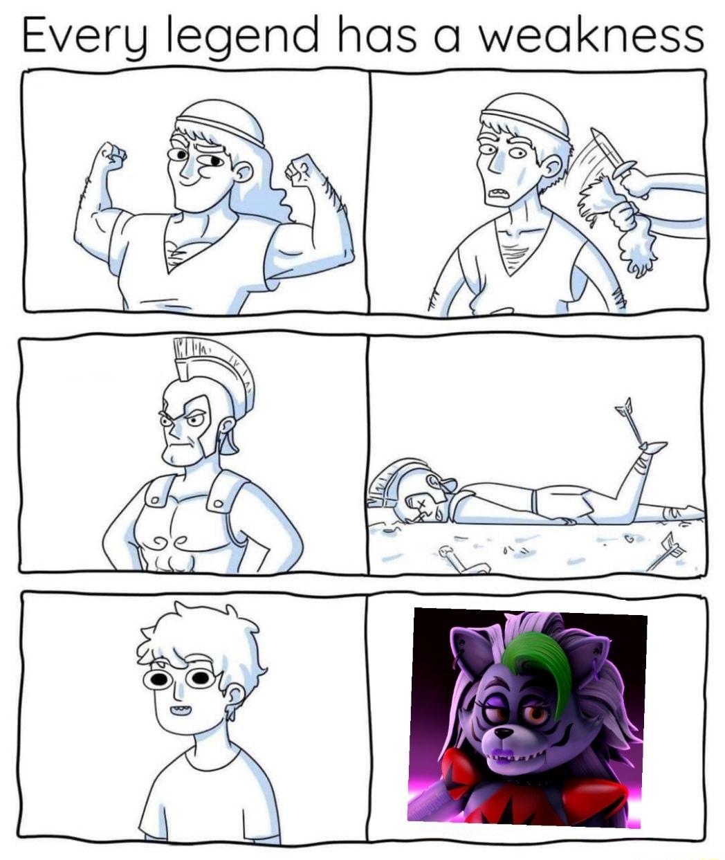 Every legend has a weakness