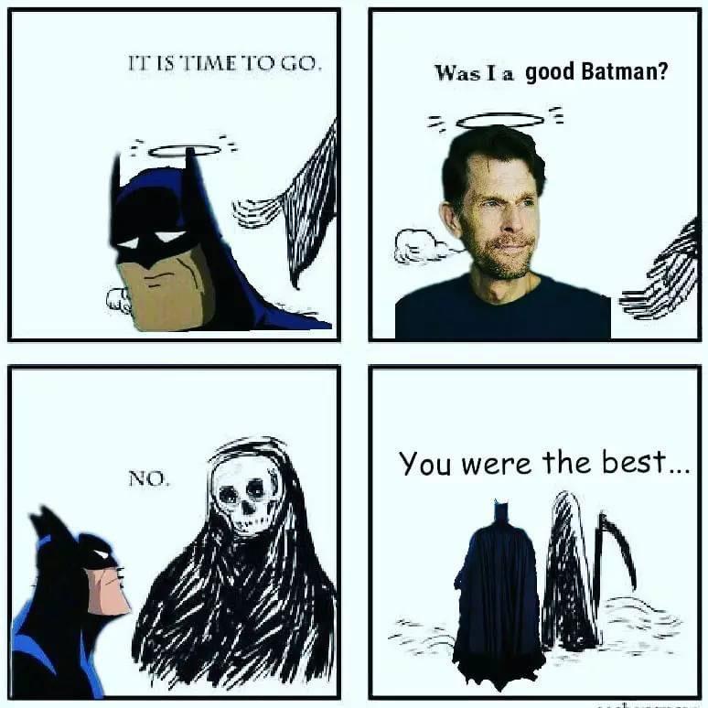 ITIS TIMETO GO Was I a good Batman You were the best