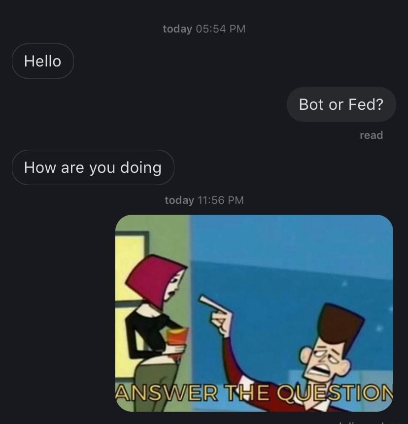 today 0 Bot or Fed How are you doing today