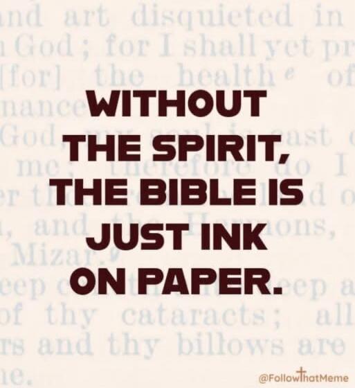 WITHOUT THE SPIRIT, THE BIBLE IS JUST INK ON PAPER. @FollowThatMeme