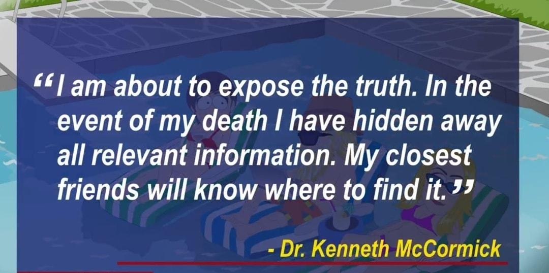 f am about to expose the truth In the I CCT o R CE L R EVCR o 0 CIIETE all relevant information My closest friends will know where to find it 77 Dr Kenneth McCormick