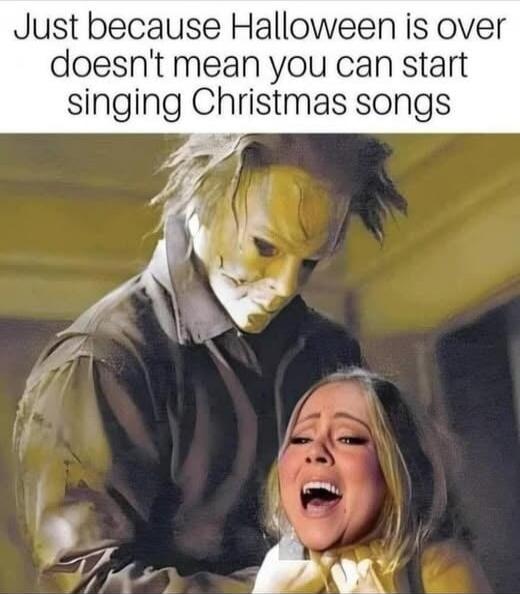 Just because Halloween is over doesn't mean you can start singing Christmas songs