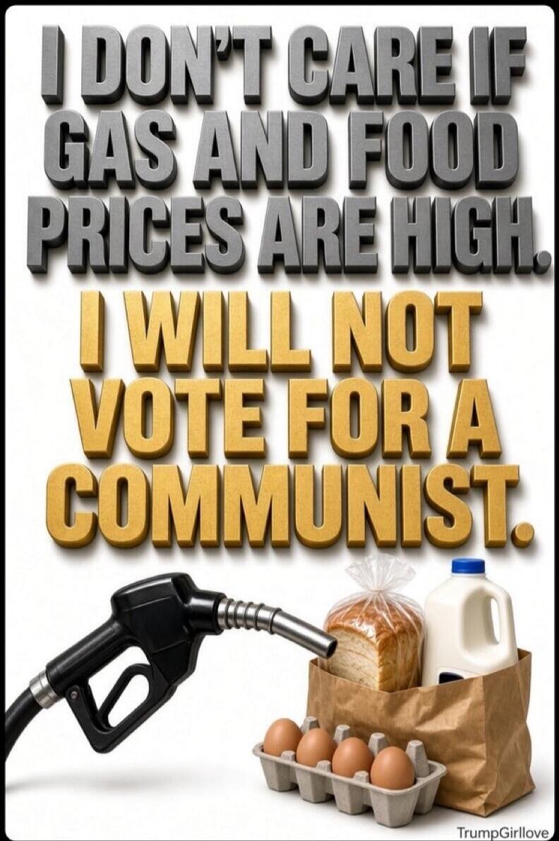 I DON'T CARE IF GAS AND FOOD PRICES ARE HIGH. I WILL NOT VOTE FOR A COMMUNIST. TrumpGirlLove