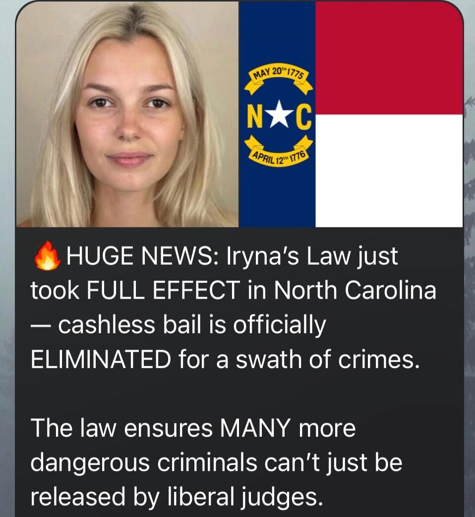 🔥 HUGE NEWS: Iryna's Law just took FULL EFFECT in North Carolina — cashless bail is officially ELIMINATED for a swath of crimes. The law ensures MANY more dangerous criminals can’t just be released by liberal judges.