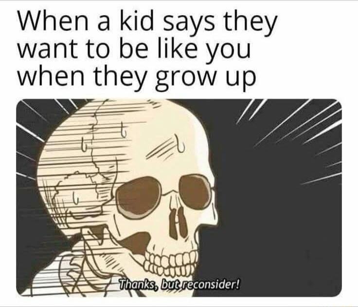When a kid says they want to be like you when they grow up
