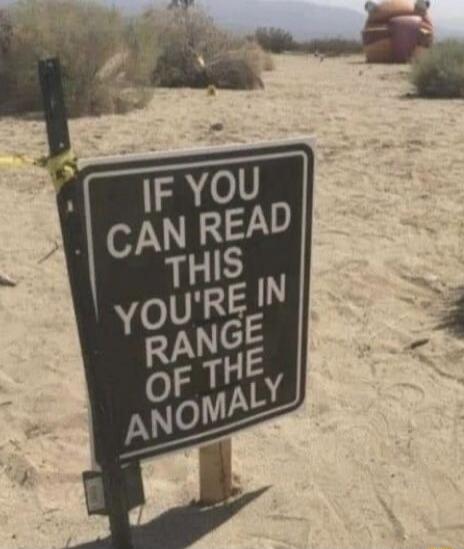 IF YOU CAN READ THIS YOU'RE IN RANGE OF THE ANOMALY