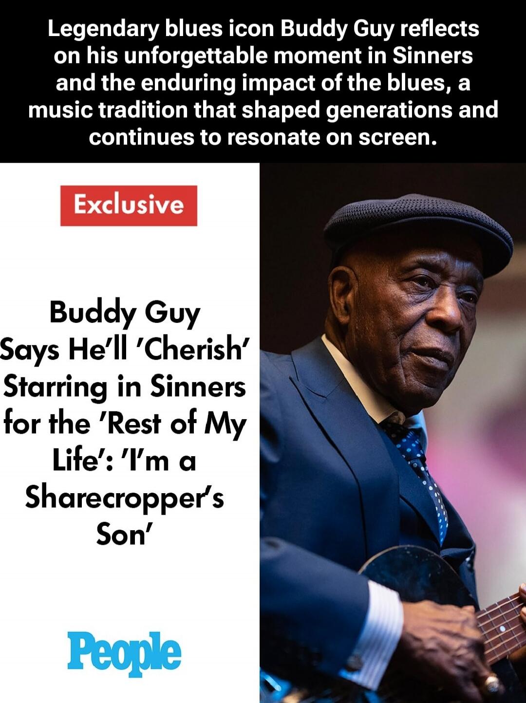Legendary blues icon Buddy Guy reflects on his unforgettable moment in Sinners and the enduring impact of the blues, a music tradition that shaped generations and continues to resonate on screen. Exclusive Buddy Guy Says He’ll 'Cherish' Starring in Sinners for the 'Rest of My Life': I’m a Sharecropper’s Son People