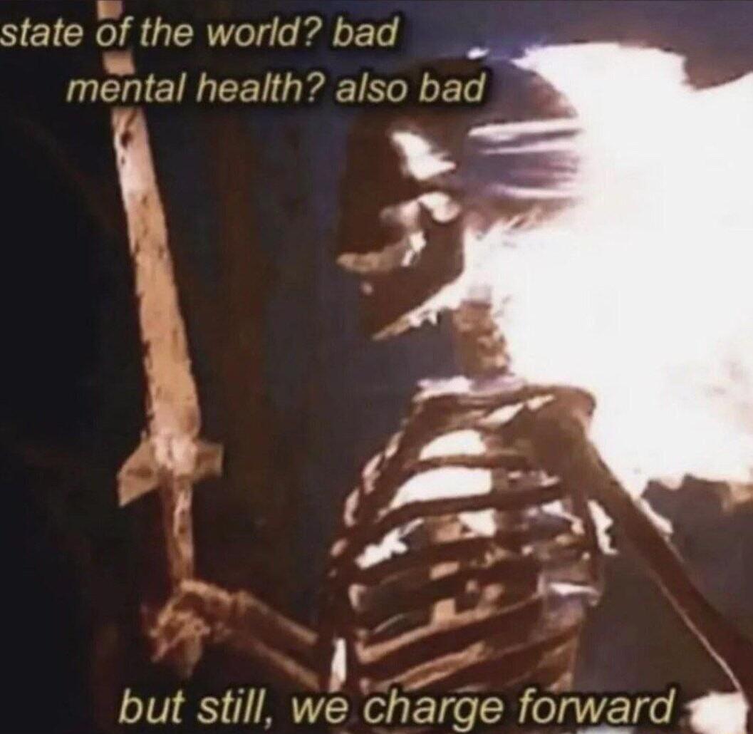 state of the world bad mental health also bad but still we blwgrge ICEIE