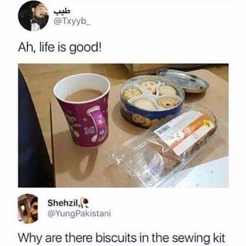 i Txyyb Ah life is good Shehzil B YungPakistani Why are there biscuits in the sewing kit