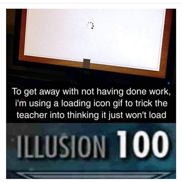 Lo 1 2 g Walol Mg g To o o TR Vel R RVET e RWloFTeIgs WTeTela W R o R Qs teacher into thinking it just wont load LLusion 100