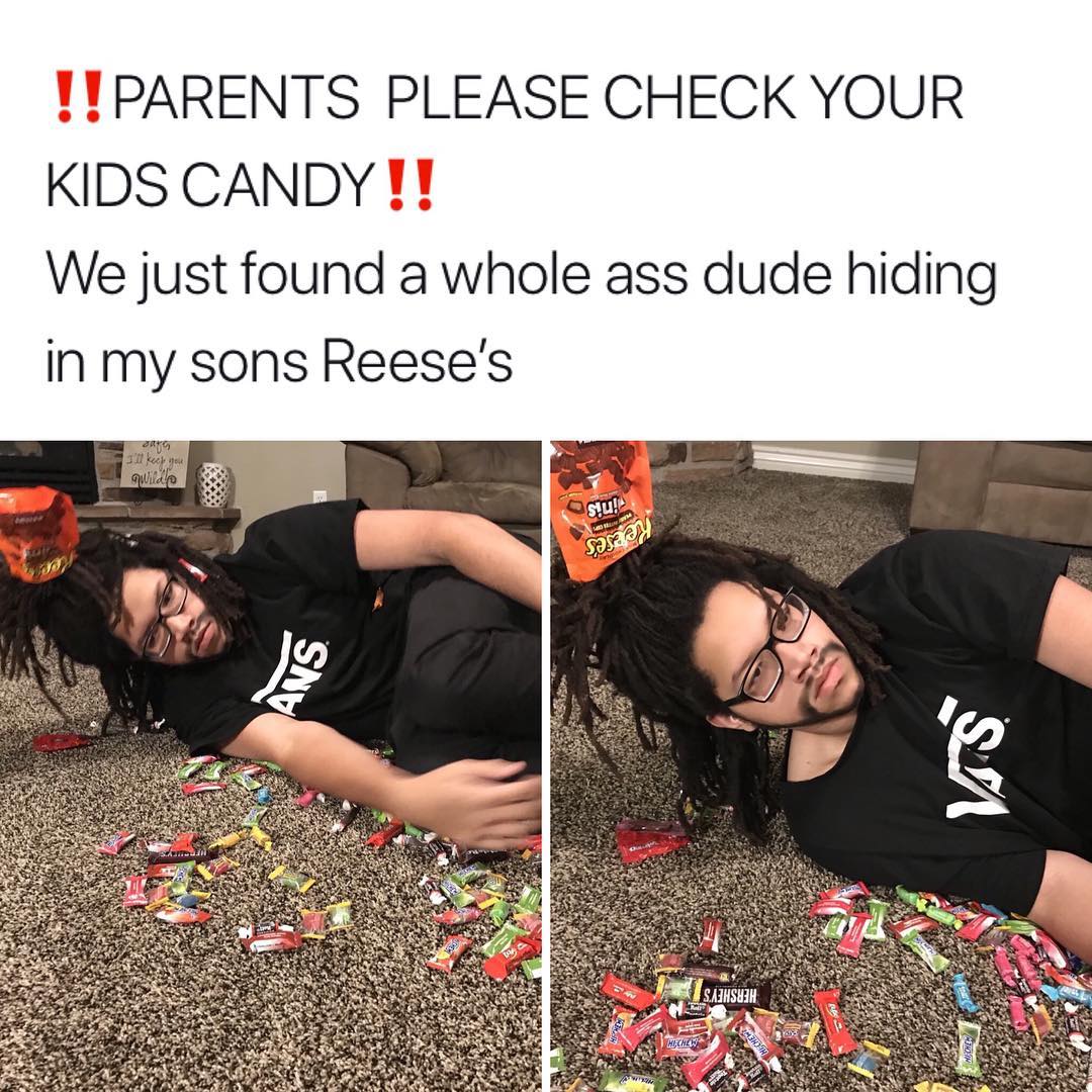 TTPARENTS PLEASE CHECK YOUR KIDS CANDY We just found a whole ass dude hiding in my sons Reeses