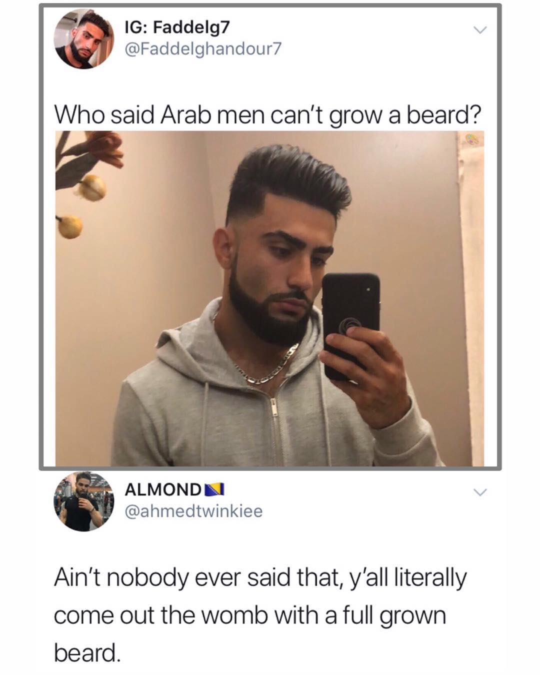 My G Faddelg7 Faddelghandour Who said Arab men cant grow a beard ALMOND l ahmedtwinkiee Aint nobody ever said that yall literally come out the womb with a full grown beard
