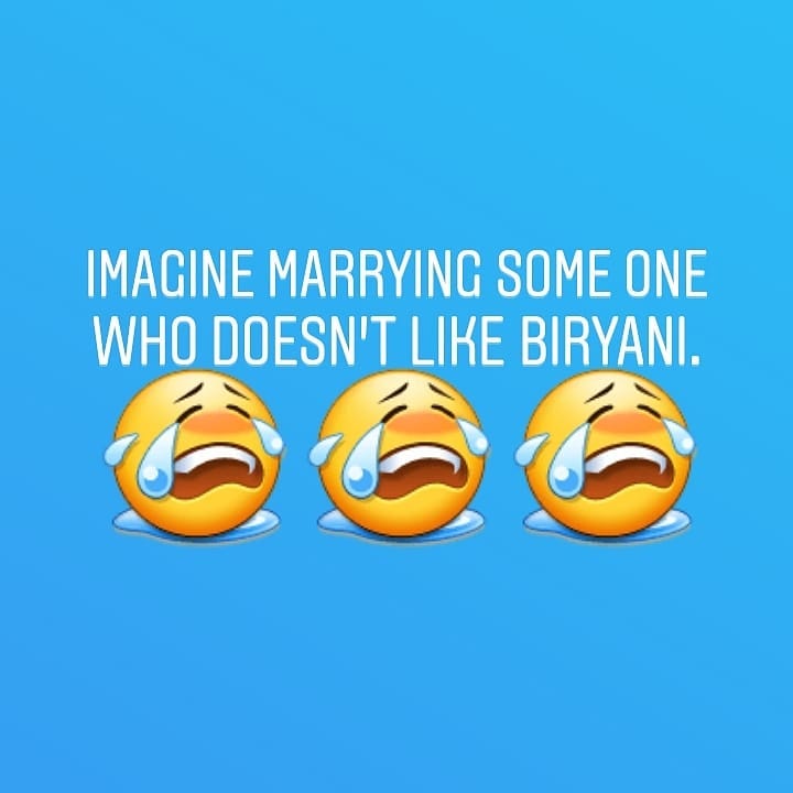 IMAGINE MARRYING SOME ONE WHO DOESNT LIKE BIRYANI