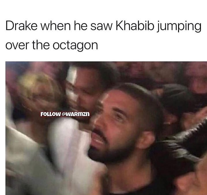 Drake when he saw Khabib jumping over the octagon FOLLOW WARMZN