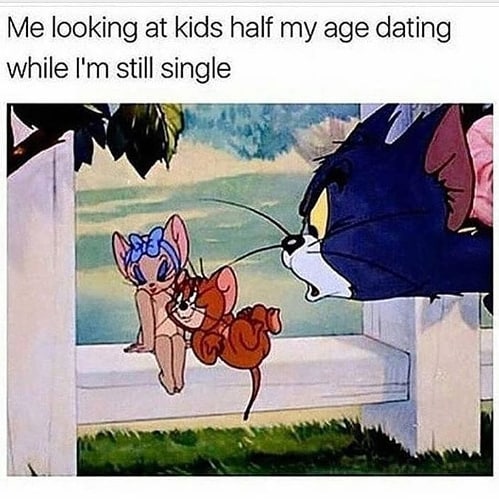 Me looking at kids half my age dating while Im still single