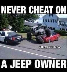 NEVER CHEAT ON A JEEP OWNER