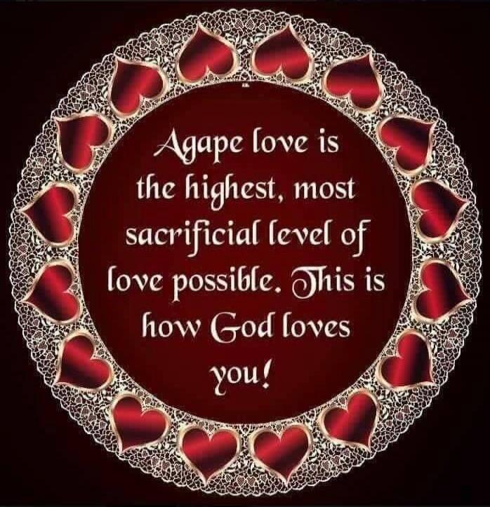 Agape love is the highest, most sacrificial level of love possible. This is how God loves you!