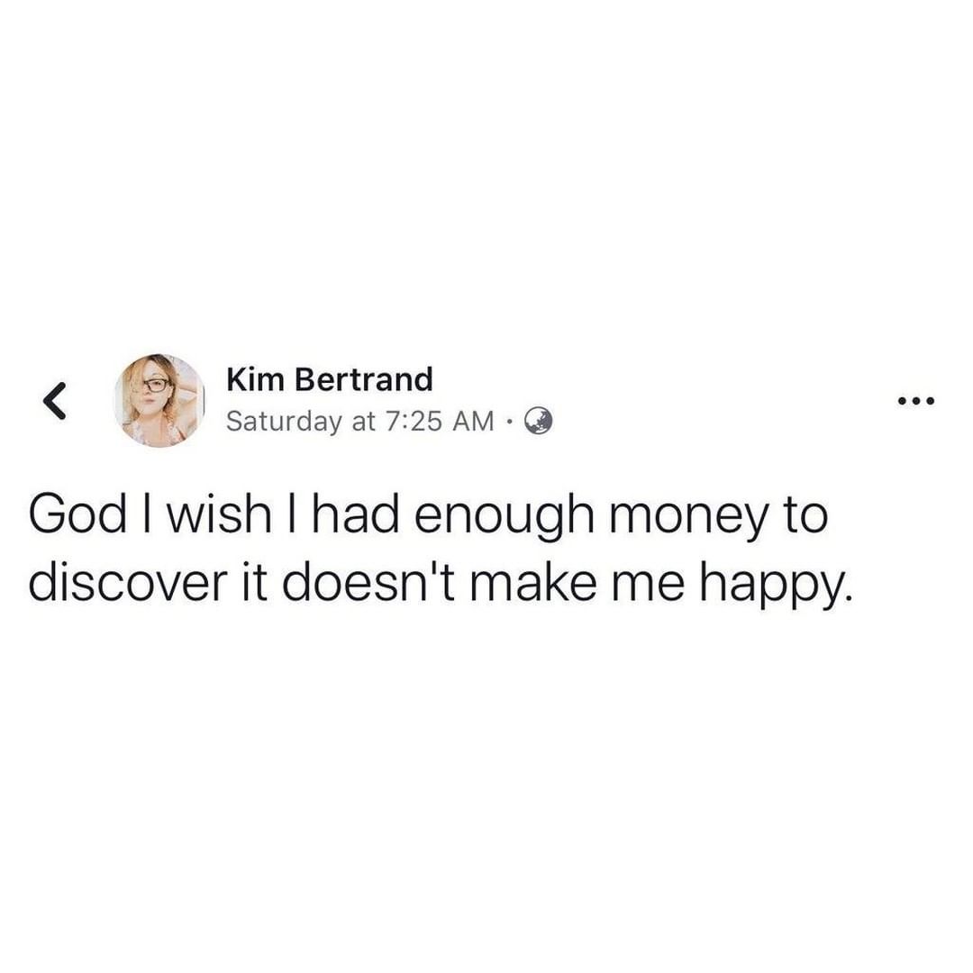 g S God wish had enough money to discover it doesnt make me happy