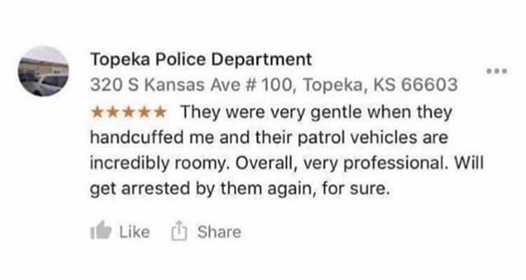 Topeka Police Department 320 S Kansas Ave 100 Topeka KS 66603 They were very gentle when they handcuffed me and their patrol vehicles are incredibly roomy Overall very professional Will get arrested by them again for sure Like 1 Share