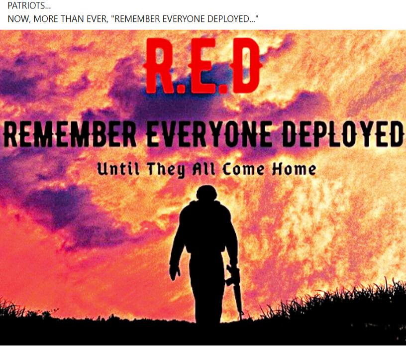 R.E.D
REMEMBER EVERYONE DEPLOYED
Until They All Come Home