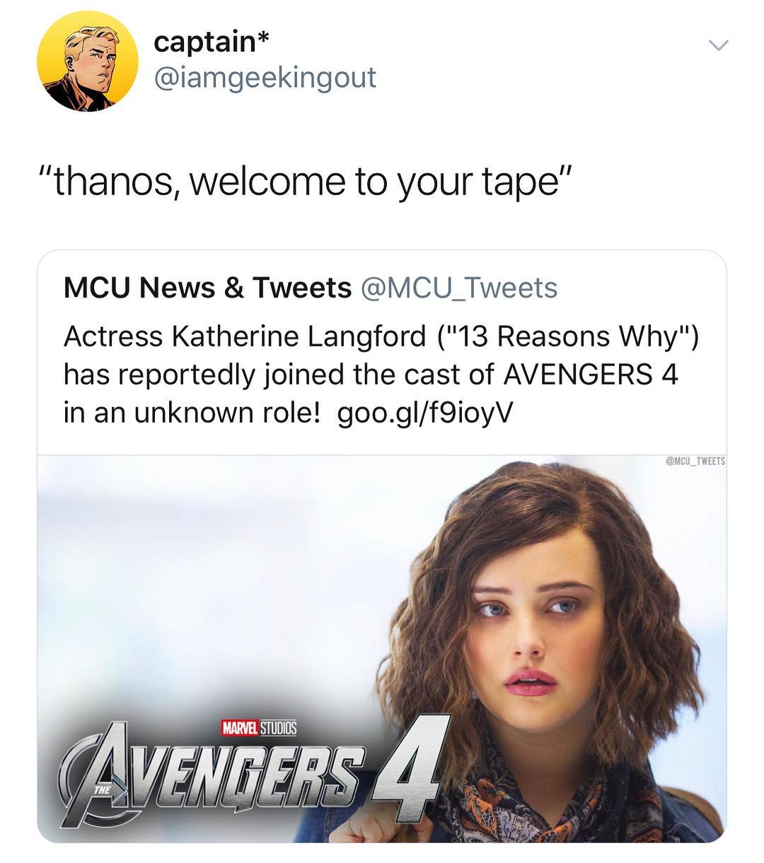 captain iamgeekingout thanos welcome to your tape MCU News Tweets MCU_Tweets Actress Katherine Langford 13 Reasons Why has reportedly joined the cast of AVENGERS 4 in an unknown role googlf9ioyV