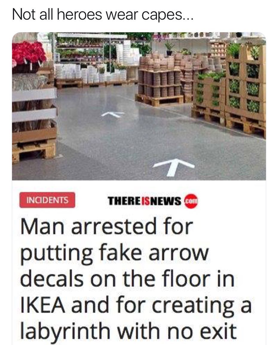 Not all heroes wear capes Man arrested for putting fake arrow decals on the floor in IKEA and for creating a labyrinth with no exit