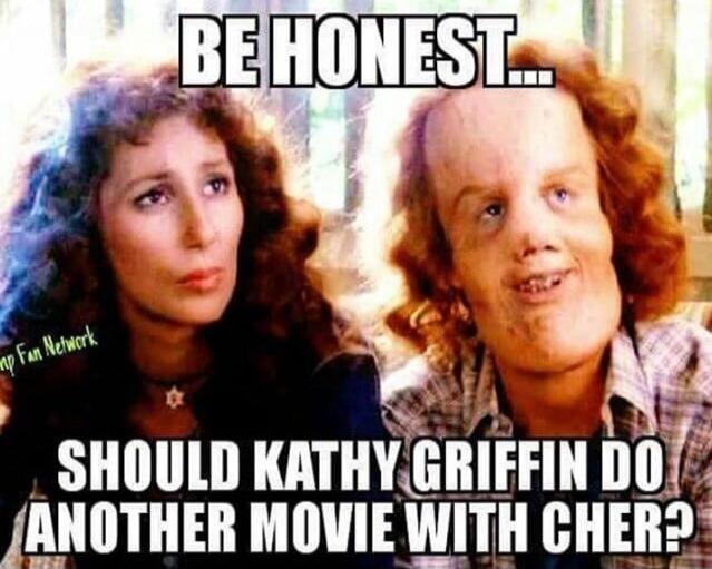 BE HONEST... SHOULD KATHY GRIFFIN DO ANOTHER MOVIE WITH CHER?