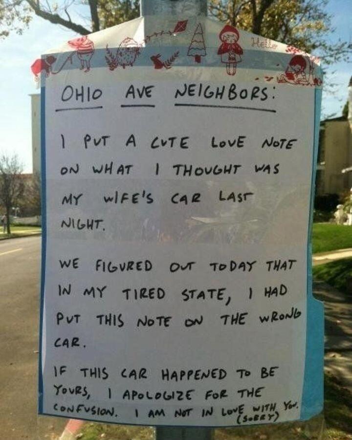 9 pos DHlo Ave VEIGHBoRS A e PuT A VTE LovE Were oN WHAT THOVGHT wAS My wlFES cae LAsr NIGHT WE FILURED OV ToDAY THAT W MY TIRED STATE WD ah PVT THIS NoTE ow THE wk car P THIS AR WAPPENED To BE APoLoGIZE For THE T wi