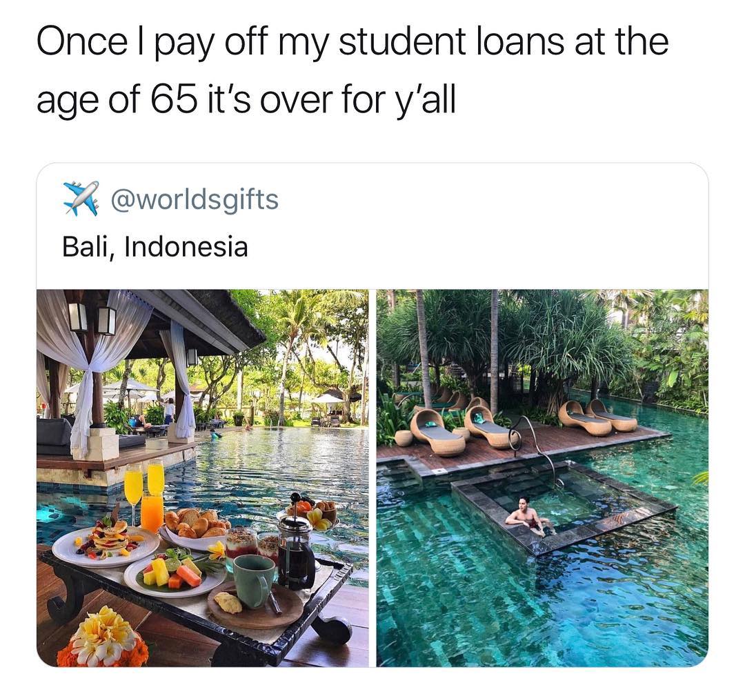 Once pay off my student loans at the age of 65 its over for yall worldsgifts Bali Indonesia
