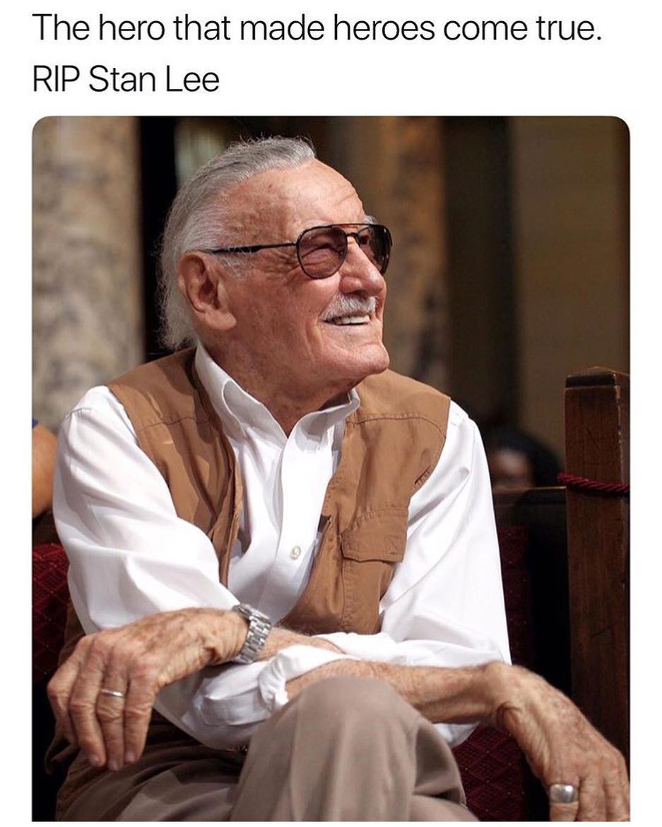 The hero that made heroes come true RIP Stan Lee