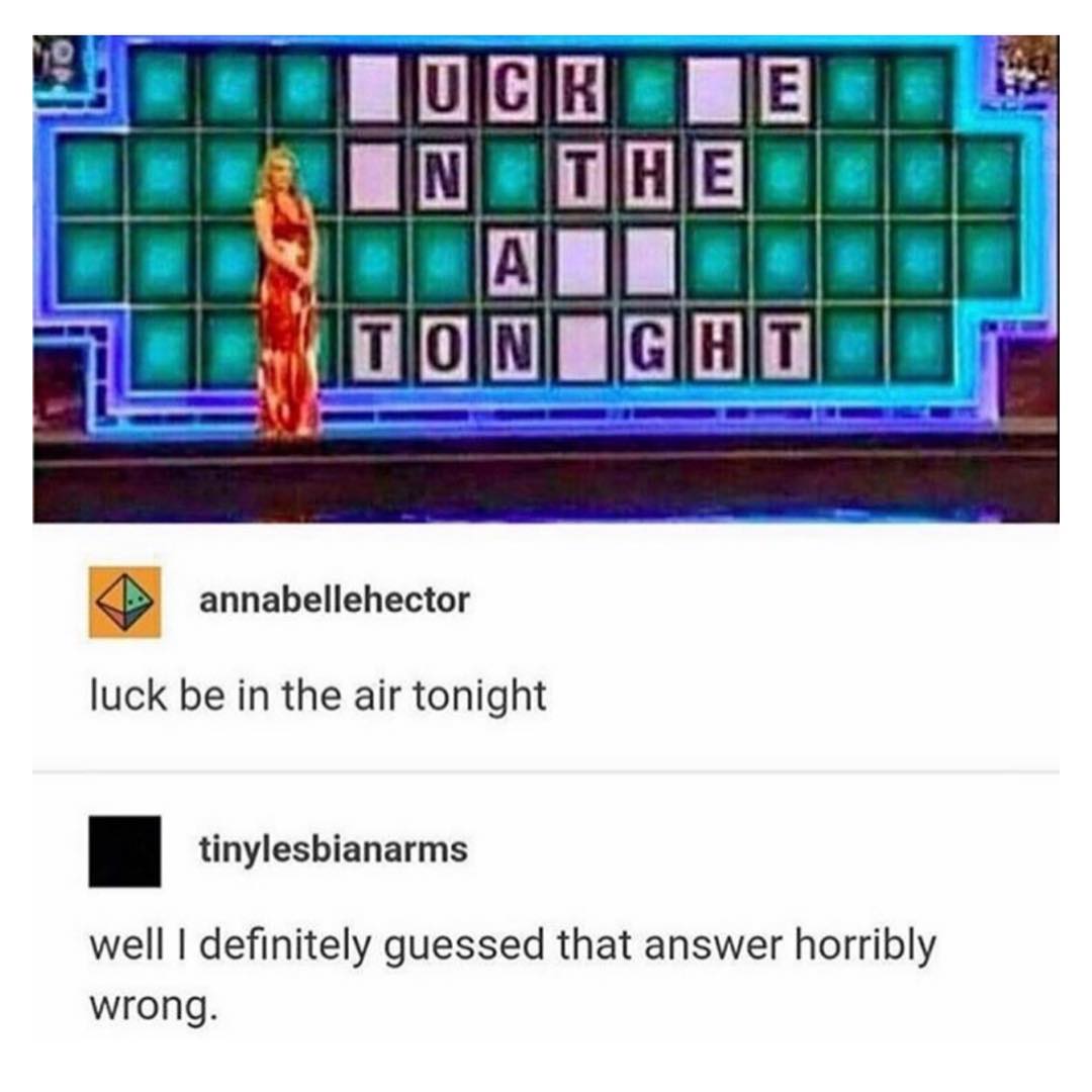 JLL 30309 aolvoomllcoooa annabellehector luck be in the air tonight tinylesbianarms well definitely guessed that answer horribly wrong