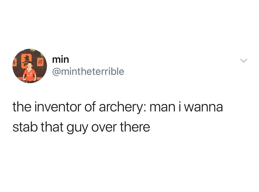 min mintheterrible the inventor of archery man i wanna stab that guy over there