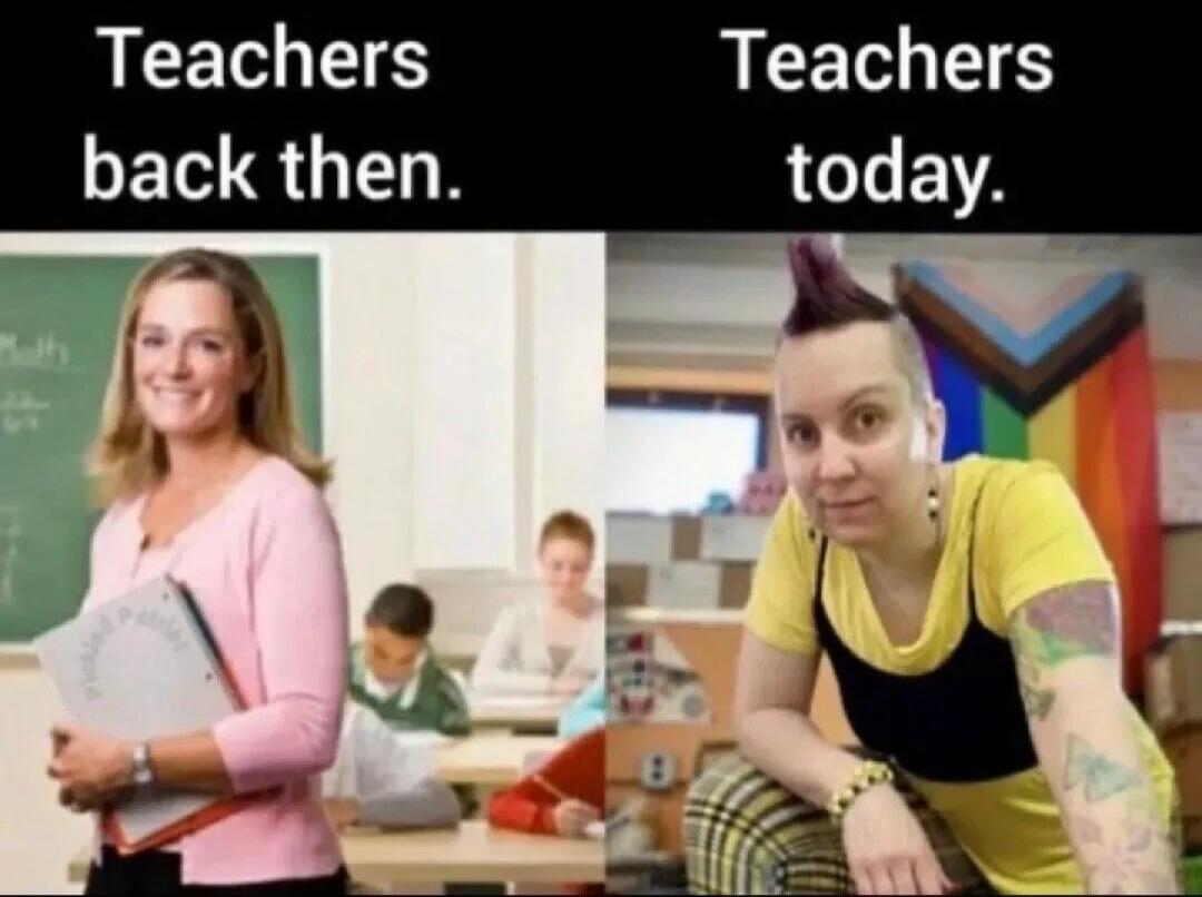 Teachers back then. Teachers today.