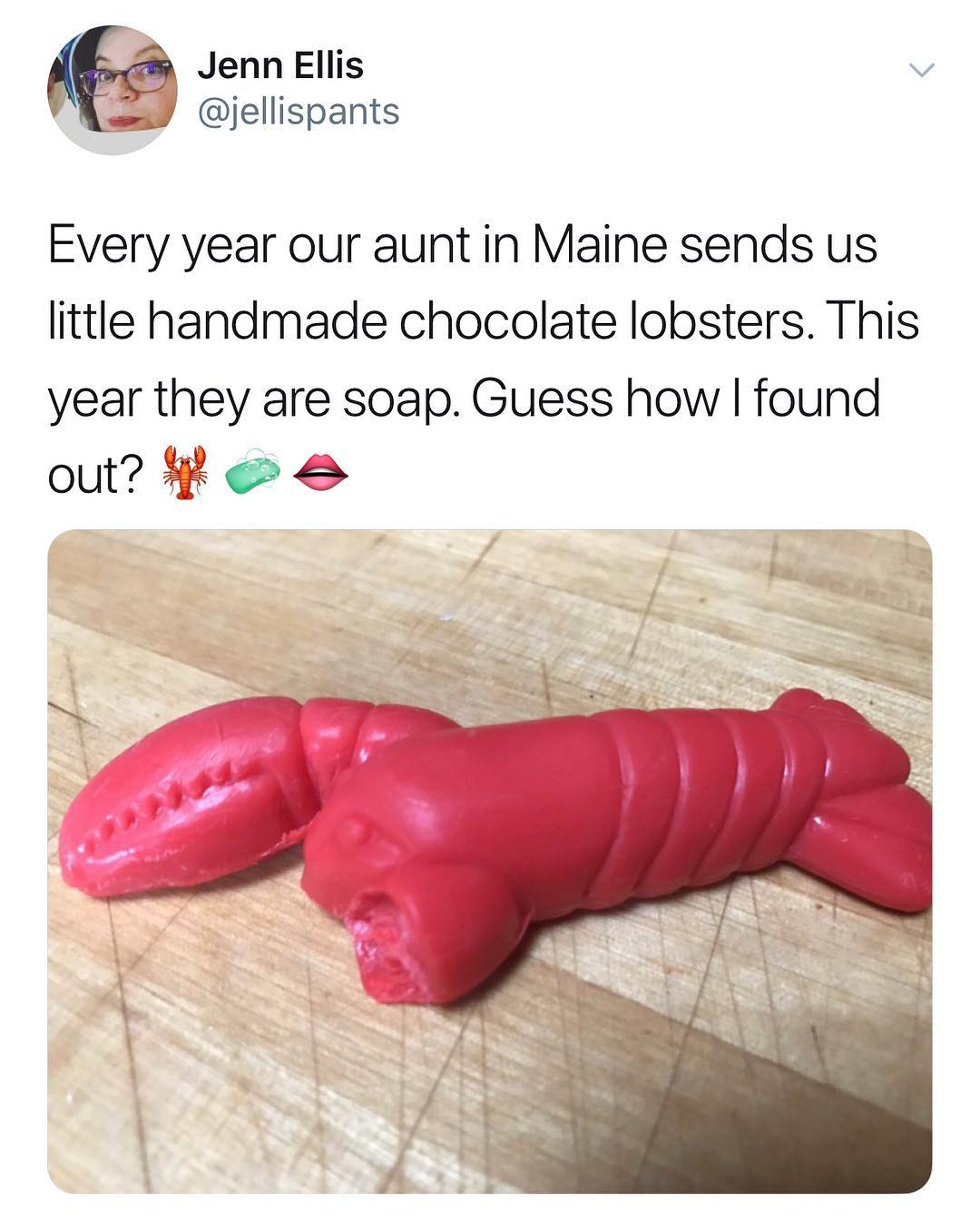 Jenn Ellis v P jellispants Every year our aunt in Maine sends us little handmade chocolate lobsters This year they are soap Guess how found out P o