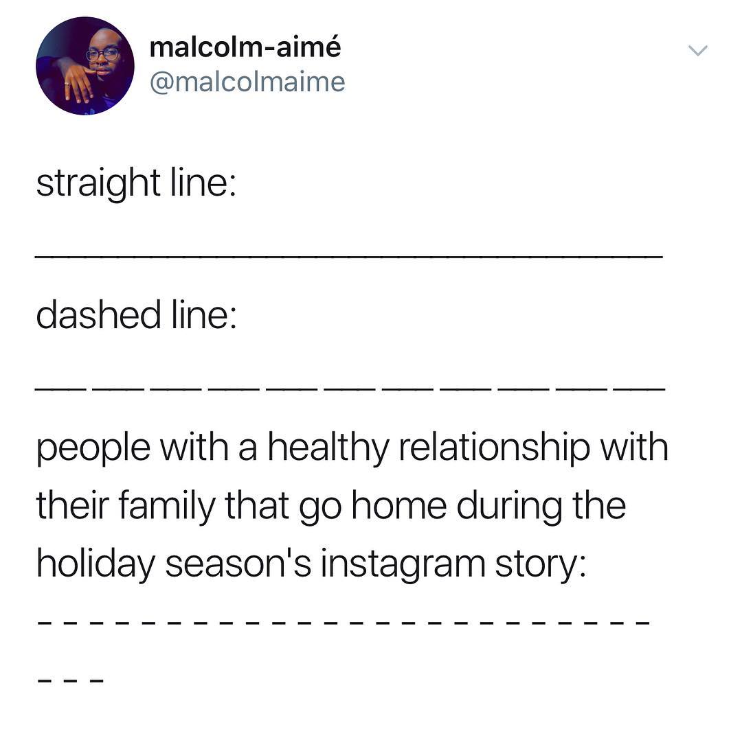 malcolm aime malcolmaime straight line dashed line people with a healthy relationship with their family that go home during the holiday seasons instagram story