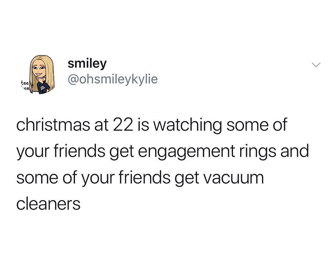 smiley ohsmileykylie christmas at 22 is watching some of your friends get engagement rings and some of your friends get vacuum cleaners