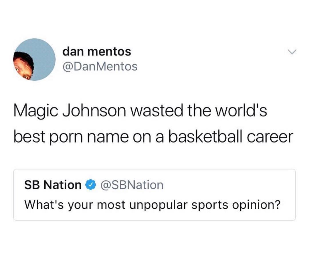dan mentos DanMentos Magic Johnson wasted the worlds best porn name on a basketball career SB Nation SBNation Whats your most unpopular sports opinion