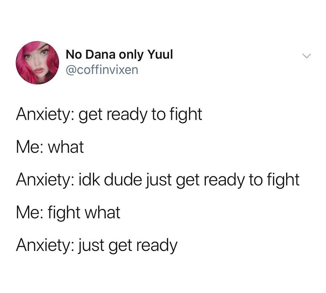 No Dana only Yuul coffinvixen Anxiety get ready to fight Me what Anxiety idk dude just get ready to fight Me fight what Anxiety just get ready